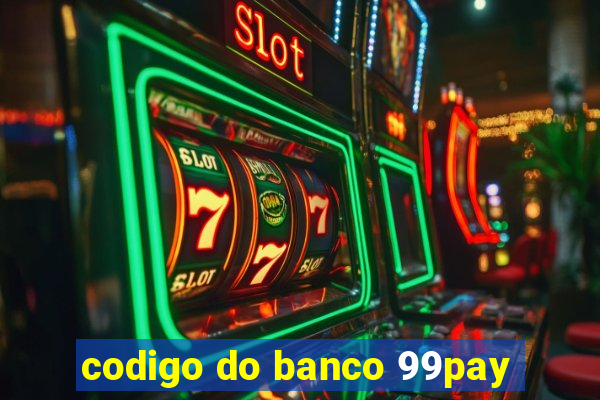 codigo do banco 99pay